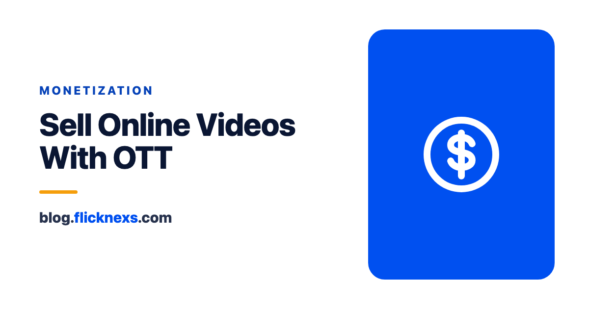 5 Steps To Sell Online Videos With OTT Solution In 2023
