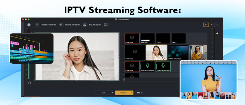 IPTV Streaming Software: Understanding Its Features, Benefits, and Top Choices