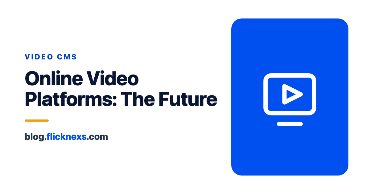 Online Video Platforms: The Future of Video Content