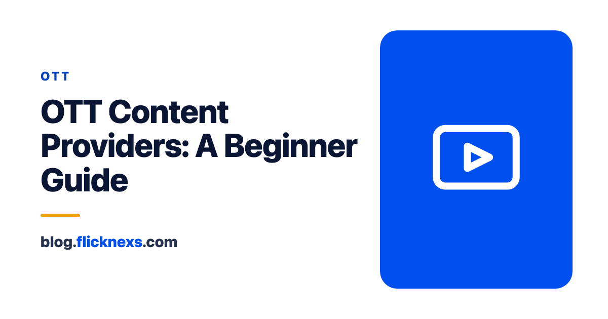 OTT Content Providers Beginner’s Guide in 2023