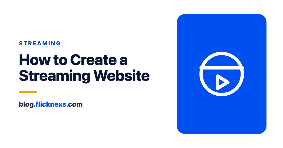 How to Create a Streaming Website: A Comprehensive Guide