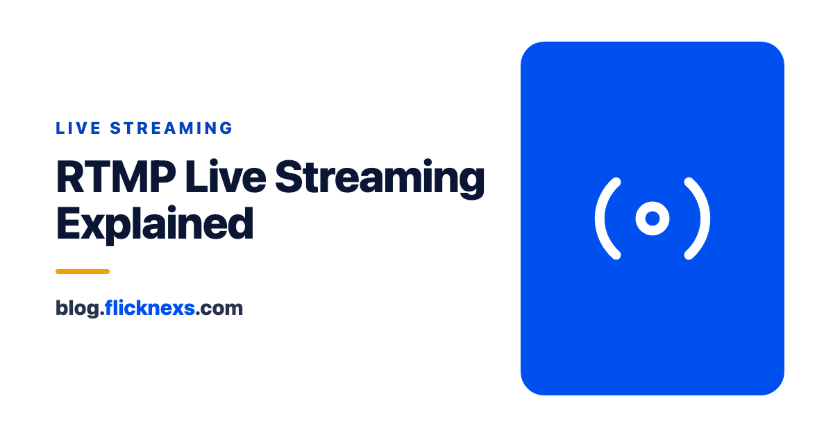 RTMP Live Streaming: Everything You Need to Know