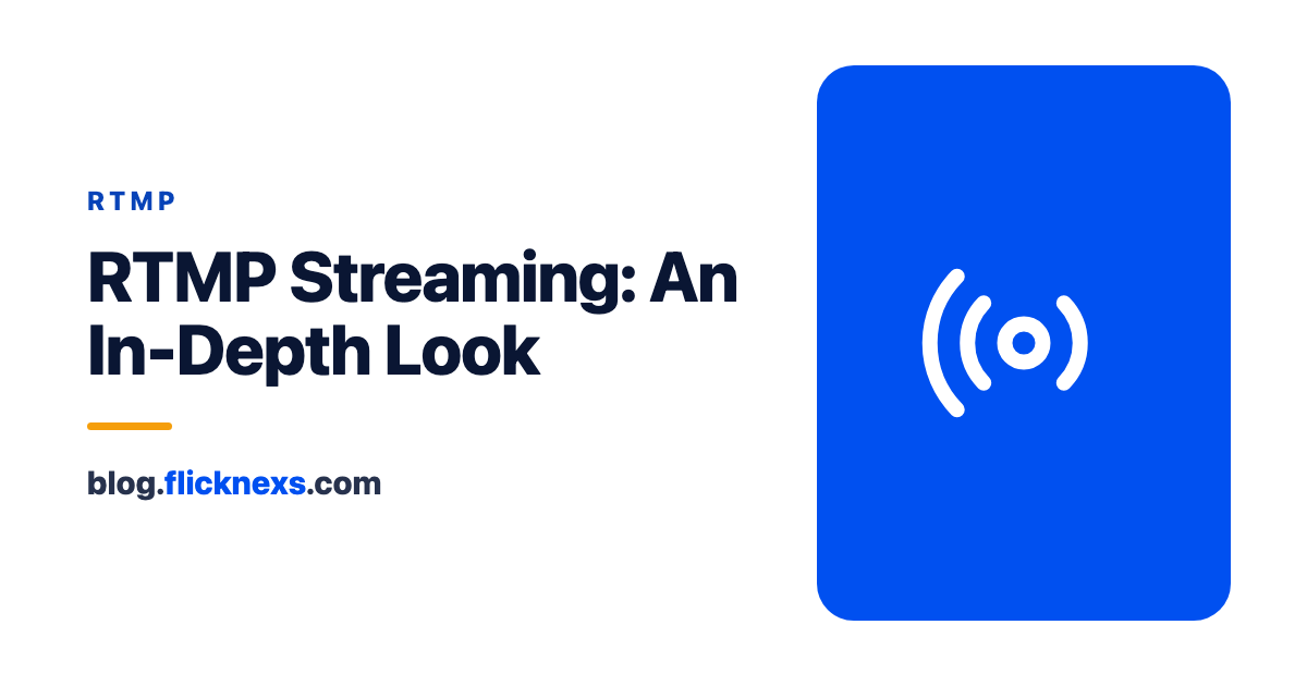 RTMP Streaming: An In-Depth Look