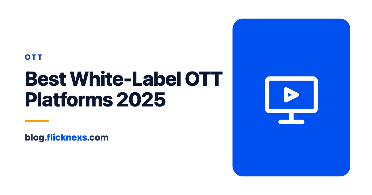 Best White-label OTT Platforms and Streaming Services in 2025