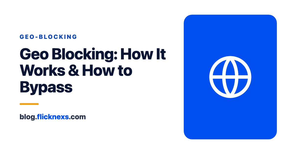 The Ultimate Guide to Geo Blocking: How It Works, Its Implications, and How to Bypass 