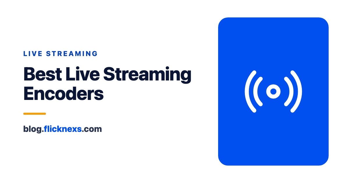 Best Live Streaming Encoders Top Guide in 2025