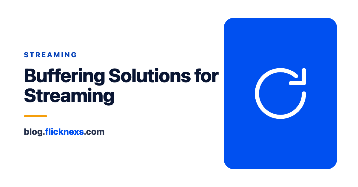Buffering Solution: Improving Your Streaming Experience