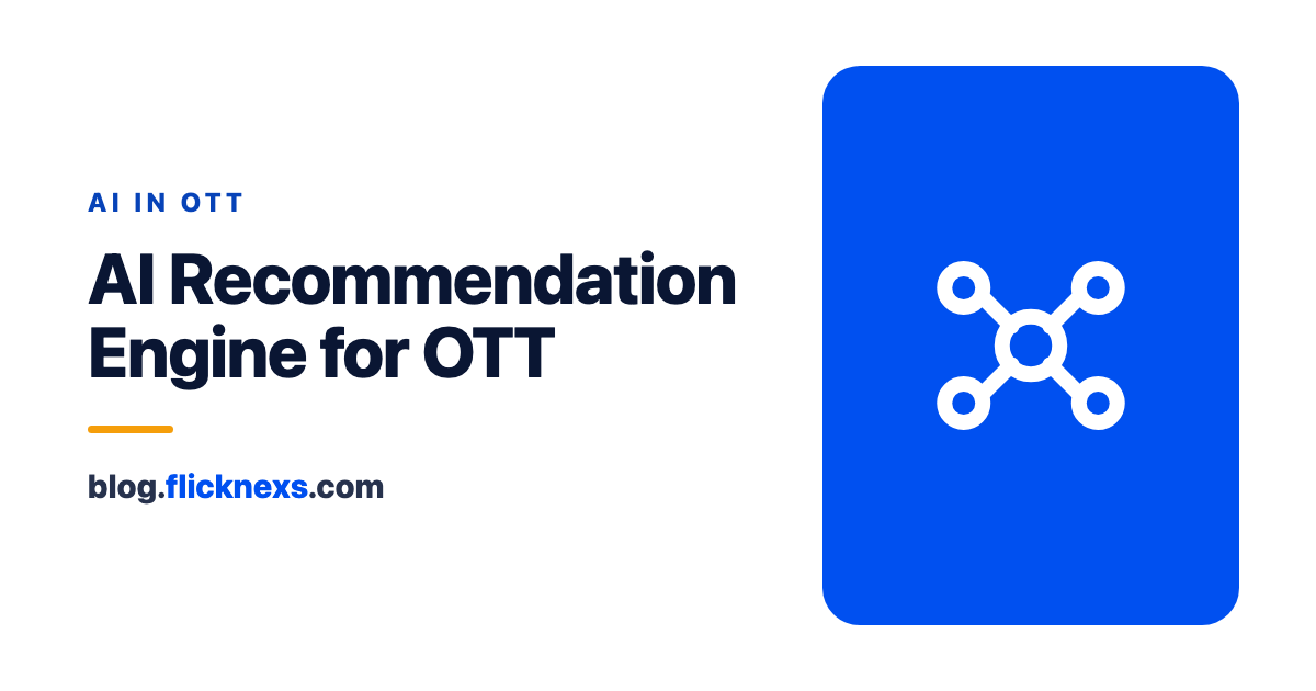 How an AI Recommendation Engine Can Transform OTT User Experience