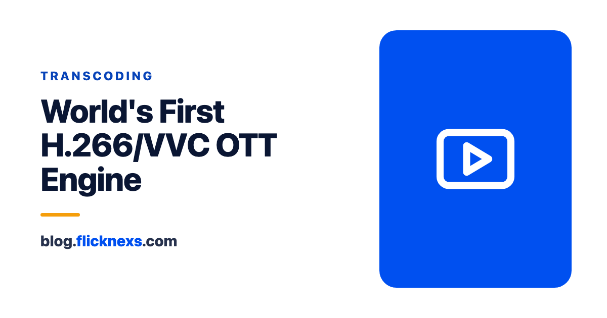  What the World’s First H.266/VVC-powered OTT Engine Means