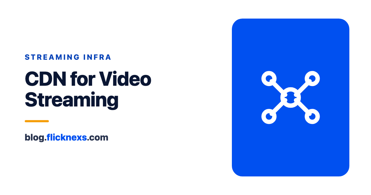 CDN for Video Streaming: Single vs Multi-CDN and How to Cut Delivery Costs