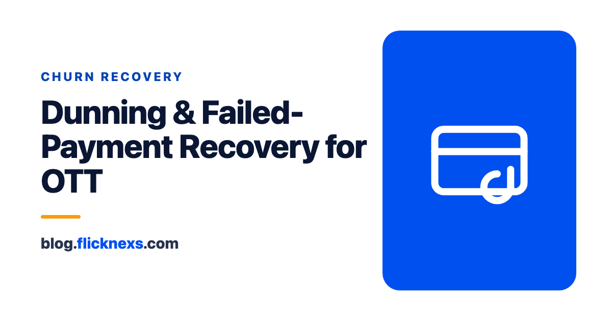 How to Reduce Churn with Dunning: Failed-Payment Recovery for Streaming