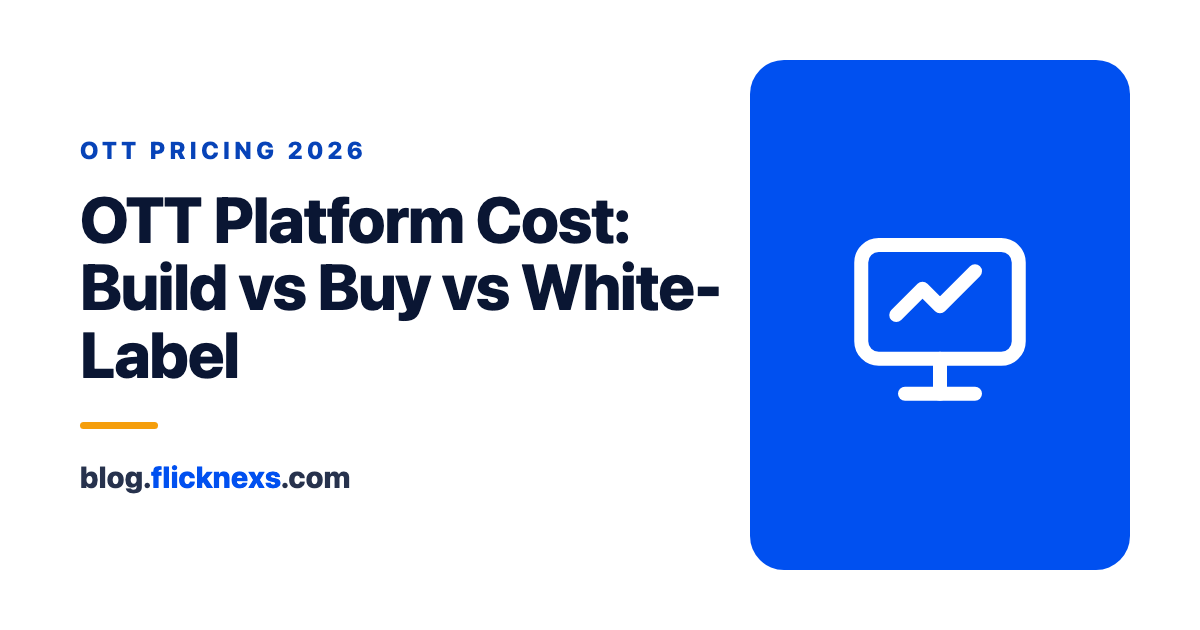 OTT Platform Cost in 2026: Build vs Buy vs White-Label